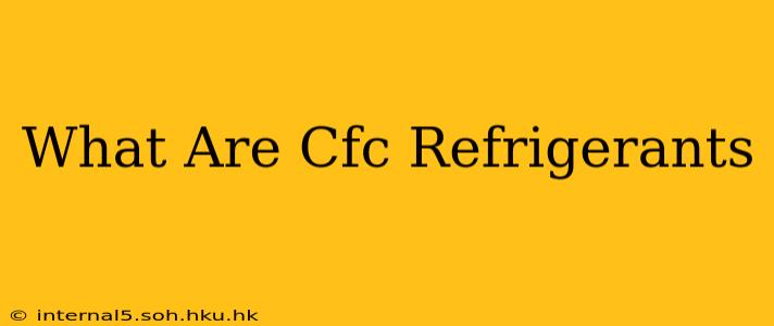 What Are Cfc Refrigerants