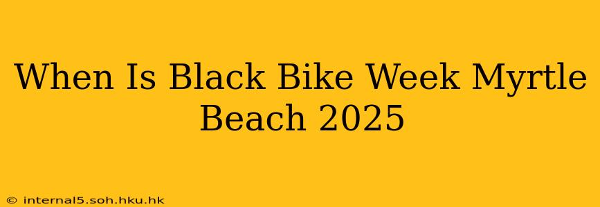 When Is Black Bike Week Myrtle Beach 2025