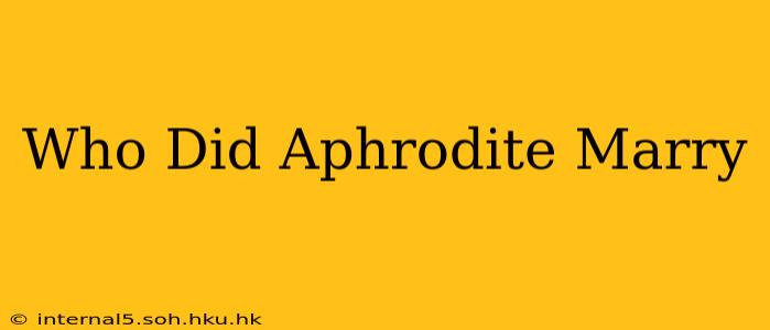 Who Did Aphrodite Marry