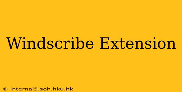 Windscribe Extension