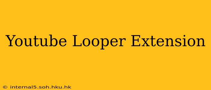 Youtube Looper Extension