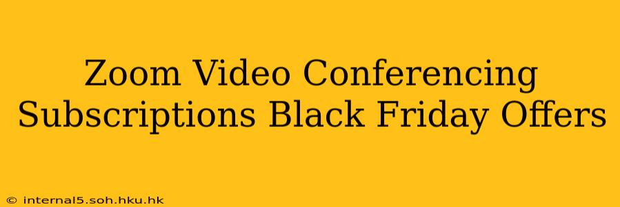 Zoom Video Conferencing Subscriptions Black Friday Offers